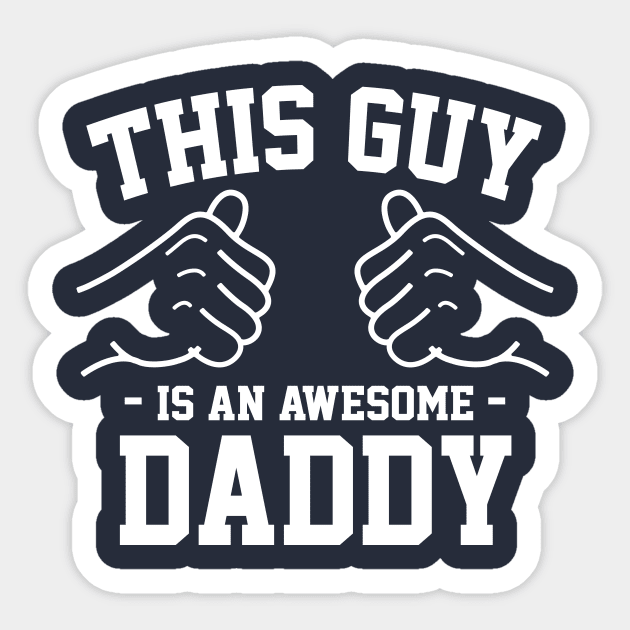 This guy is an awesome Daddy Sticker by Lazarino